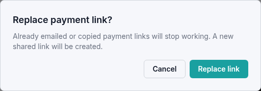 Replace payment link confirmation explaining that emailed or copied links will stop working and a new shared link will be created.